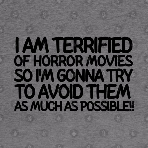 I am terrified of horror movies so I'm gonna try to avoid them as much as possible by mksjr